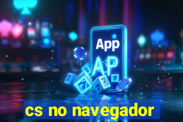 cs no navegador